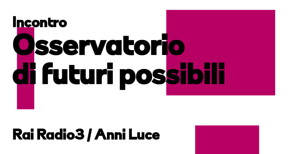 Anni Luce – Osservatorio di futuri possibili